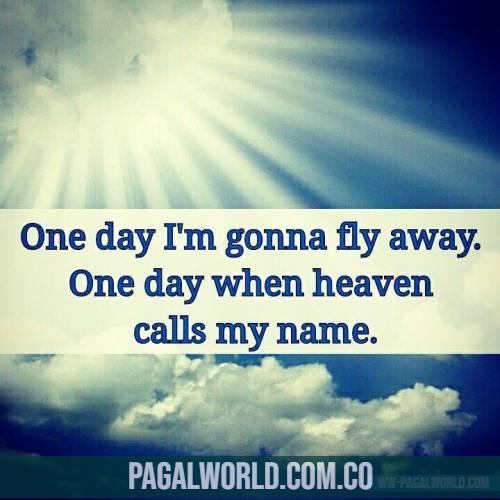 One Day I am Gonna Fly Away