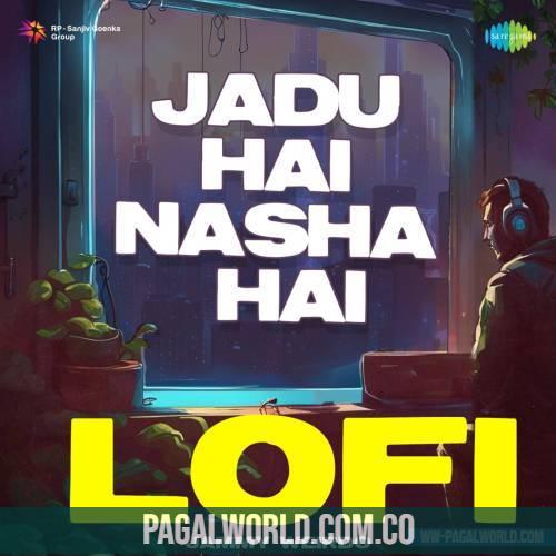 Jadu Hai Nasha Hai Lofi Mix (Slowed Reverb)