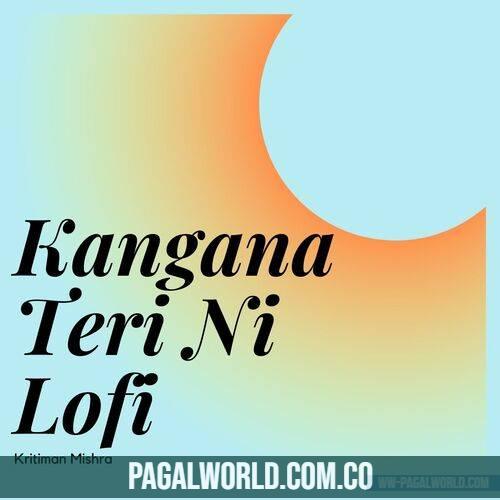 Kangna Tera Ni Lofi Mix (Slowed Reverb)