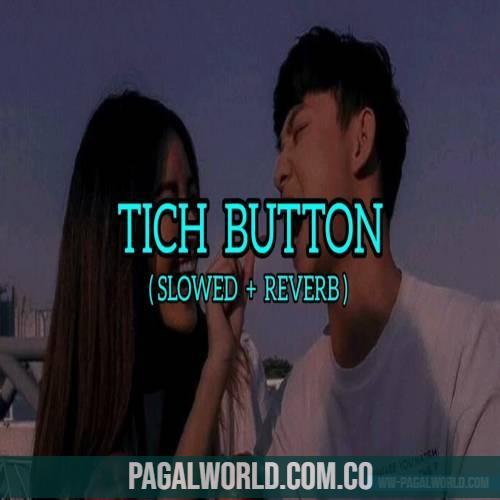 Tich Button (Slowed Reverb) Lofi Mix