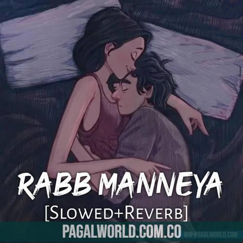 Rabb Manneya (Slowed Reverb) Lofi