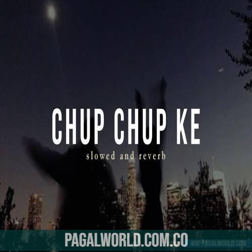 Chup Chup Ke (Slowed Reverb) Lofi