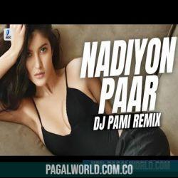 Nadiyon Paar Remix   DJ PAMI