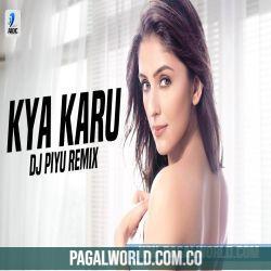 Kya Karu (Remix) DJ Piyu Poster