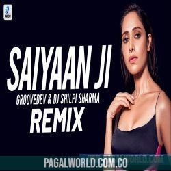 Saiyaan Ji (Remix) Groovedev, DJ Shilpi Sharma Poster
